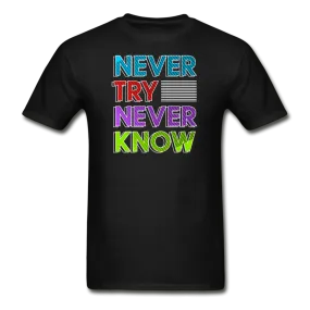 Never Try Never Know T-Shirt