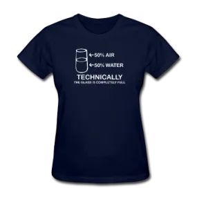 "Technically the Glass is Completely Full" - Women's T-Shirt